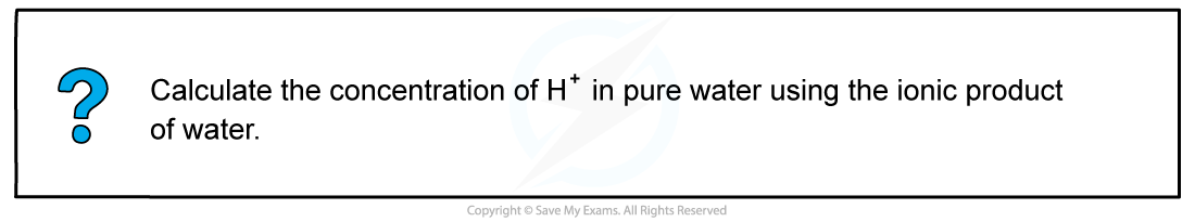 5.5-Equilibria-Worked-Example-Calculating-the-concentration-of-H-of-pure-wate