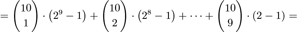 $=binom{10}{1} cdot left(2^9-1right)+binom{10}{2} cdot left(2^8-1right)+dots+binom{10}{9} cdot left(2-1right)=$